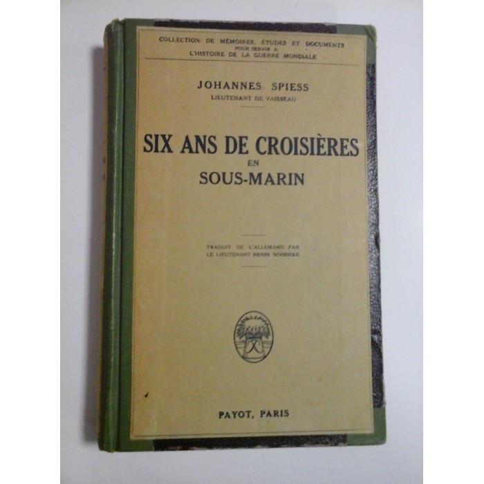  SIX ANS  DE  CROISIERES  EN  SOUS-MARIN  (Sase ani de croaziera in submarin) (1927)  - Johannes  SPIESS 